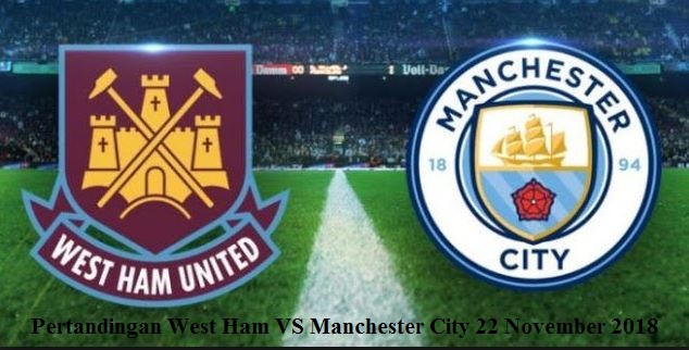 Pertandingan West Ham VS Manchester City 22 November 2018 Pertandingan West Ham VS Manchester City 22 November 2018