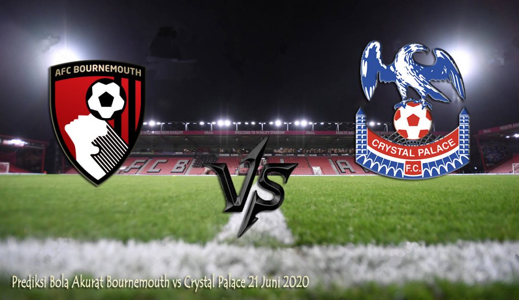 Prediksi Bola Akurat Bournemouth vs Crystal Palace 21 Juni 2020